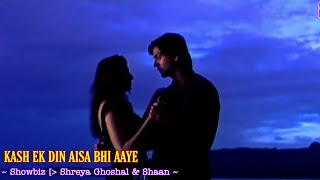 Kash Ek Din Aisa Bhi Aaye Full Song : Showbiz || Shreya Ghosal & Shaan || Romantic Songs 💖💕💖 || TSC