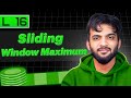 L16. Sliding Window Maximum | Stack and Queue Playlist