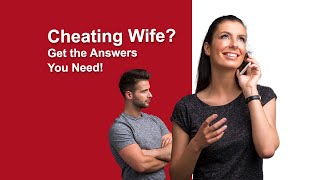 Cheating Wife? Get the Answers You Need!
