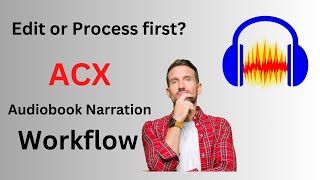 Which Approach of Audio Editing/Processing gives better results for ACX quality Audio in Audacity