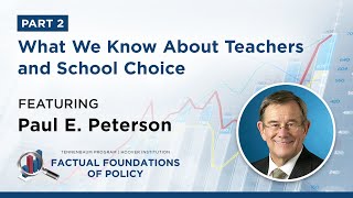 What We Know About Teachers and School Choice featuring Paul E. Peterson - Part 2/2