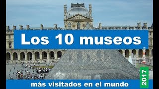 Los 10 museos más visitados en el mundo en 2017