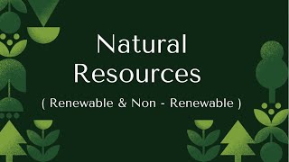 Natural Resources | Renewable and Non Renewable Resources | Environmental Studies