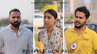 Pineapple mein  paise  | Sanju Sehrawat 2.0 | Short Film