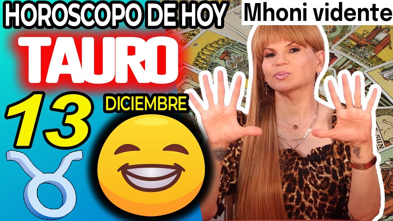 😁 ADIOS MALA SUERTE 😁 MHONI VIDENTE🔮 Horóscopo De Hoy TAURO 13 DE ...