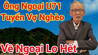 528 Ông Ngoại U71 Tuyển Vợ Nghèo Chỉ Cần Một Bộ Đồ \