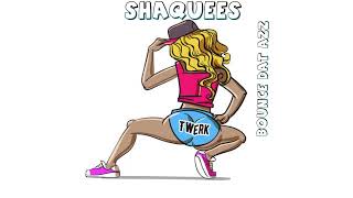 Shaquees - Bounce Dat Azz (Audio)