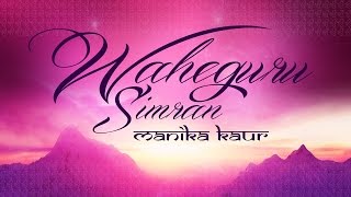 Waheguru Simran |  Manika Kaur | Relaxing | Soulful | Soothing | Meditation | Gurbani