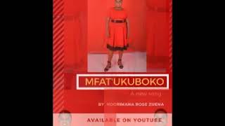 MFAT' UKUBOKO BY Zuena ROSE N