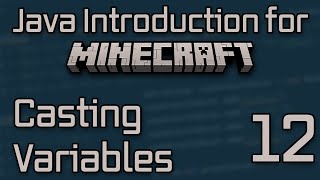 Java Introduction for Minecraft Modding (2023) - 12: Casting Variables