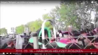 Hungarian Propaganda Video: Roszke, Hungary: attack of the children.