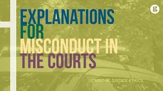 Explanations for Misconduct in the Courts