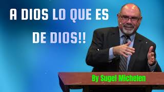 A DIOS LO QUE ES DE DIOS!! - Pastor Sugel Michelen Messages