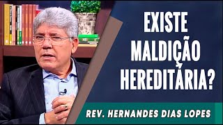 086 - Existe Maldição Hereditária? - Hernandes Dias Lopes