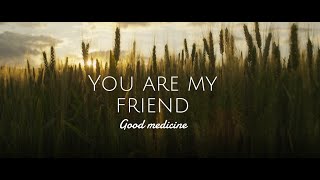 You Are My Friend (Lyric video)