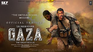 GAZA: The Great Rescue - Trailer | Salman Khan | Alia Bhatt | Vicky Kaushal, Randeep H, Sunil Grover
