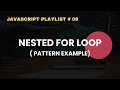 Nested For Loop In JavaScript | JavaScript Complete Course For Beginners # 08