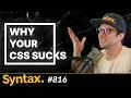 Why Your CSS Sucks