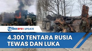 Ukraina Klaim Tewaskan dan Lukai 4.300 Tentara Rusia hingga Hancurkan 146 Tank, Menlu: Rusia Gagal