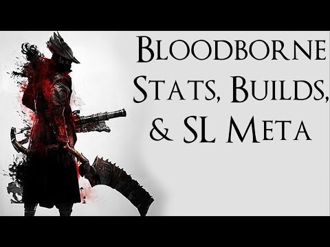 Bloodborne Stats, Builds and SL Meta