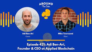 Episode 421: Adi Ben-Ari, Founder \u0026 CEO at Applied Blockchain