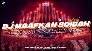 Download Lagu DJ MAAFKAN SOIBAH KU X AKON RIGHT NOW MENIMISU Slo... MP3 Gratis