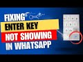 How to fix Enter Key Not Showing In Whatsapp | Fix Missing Enter Key On WhatsApp