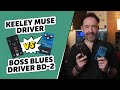 What's the difference between the Keeley Muse Driver and the Boss Blues Driver BD-2? - Comparison