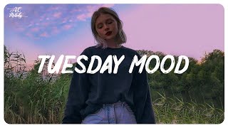 Tuesday Mood ~ Chill vibes ~ Tiktok songs playlist that is actually good