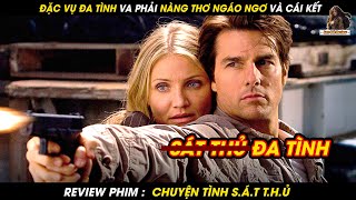 ĐẶC VỤ ĐA TÌNH VA PHẢI NÀNG THƠ NGÁO NGƠ VÀ CÁI KẾT | REVIEW PHIM KNIGHT AND DAY 2010 |