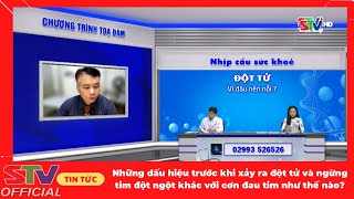 STV - Những dấu hiệu trước khi xảy ra đột tử và ngừng tim đột ngột khác với cơn đau tim như thế nào?