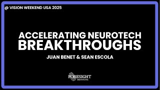 Juan Benet & Sean Escola | Accelerating Neurotech Breakthroughs @ Vision Weekend USA 2025