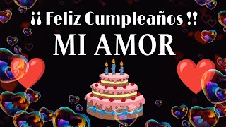 🎉  Feliz cumpleaños mi amor  HERMOSO Mensaje De 🎂 Feliz Cumpleaños para ti. FELICIDADES EN tu DÍA.
