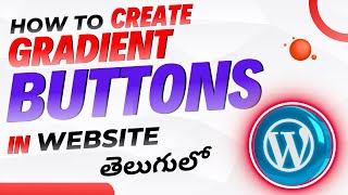 How to Create Gradient Buttons in Wordpress Website using Elementor in Telugu 2024 #wordpresstelugu