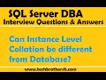 SQL Server DBA Interview Questions | Can Instance Level Collation be different from Database SQL Server DBA Interview Questions | Can Instance Level Collation be different from Database