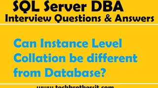 SQL Server DBA Interview Questions | Can Instance Level Collation be different from Database