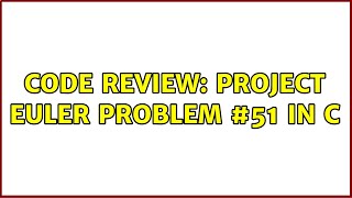Code Review: Project Euler Problem #51 in C (2 Solutions!!)