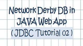 Network Derby DB in JAVA Web Application - JDBC Tutorial 02