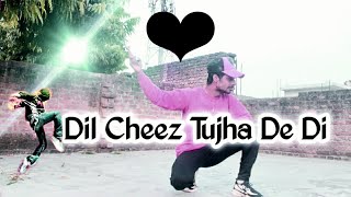 Dil Cheez Tujha De Di ||DanceVideo||Choreographey Chaman Dstar||Free Style Dance ||