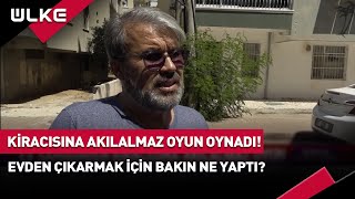 Ev Sahibinden Kiracısına Akılalmaz Oyun! Evden Çıkarmak İçin Bakın Ne Yaptı?