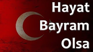 Turkish Folk Song - Hayat Bayram Olsa