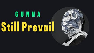 Gunna - Still Prevail (Lyrics)
