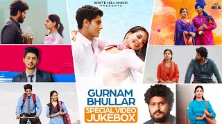 GURNAM BHULLAR SPECIAL | Video Jukebox | Punjabi Songs 2022 | Gurnam Bullar Songs