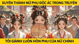 XUYÊN KHÔNG THÀNH TỶ TỶ ĐỘC ÁC CỦA NỮ CHÍNH TRONG TRUYỆN | TRUYỆN AUDIO