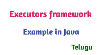 Executors Framework Example using Java in Telugu | Thiru Academy
