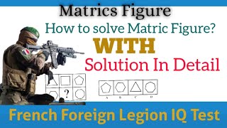 French Foreign Legion|Matrics Figure IQ Test Solution In Detail| How To Solve Metrics Figure?