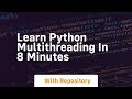 learn python multithreading in 8 minutes