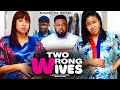 TWO WRONG WIVES (SEASON 1) Mary Igwe, Queeneth Hilbert Ohaebuka Sochima 2024 Latest Nigerian Movies