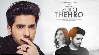 Zara thehro songs( Lyrics) Arman malik | T-Production