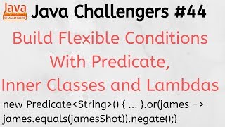 Java challengers #44 - Predicate, anonymous inner class, static inner class